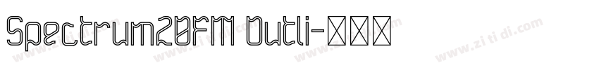 Spectrum20FM Outli字体转换 Spectrum20FM Outli字体转换